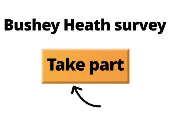 Click here to take part in our Bushey Heath survey